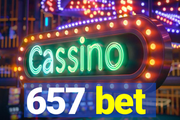 657 bet